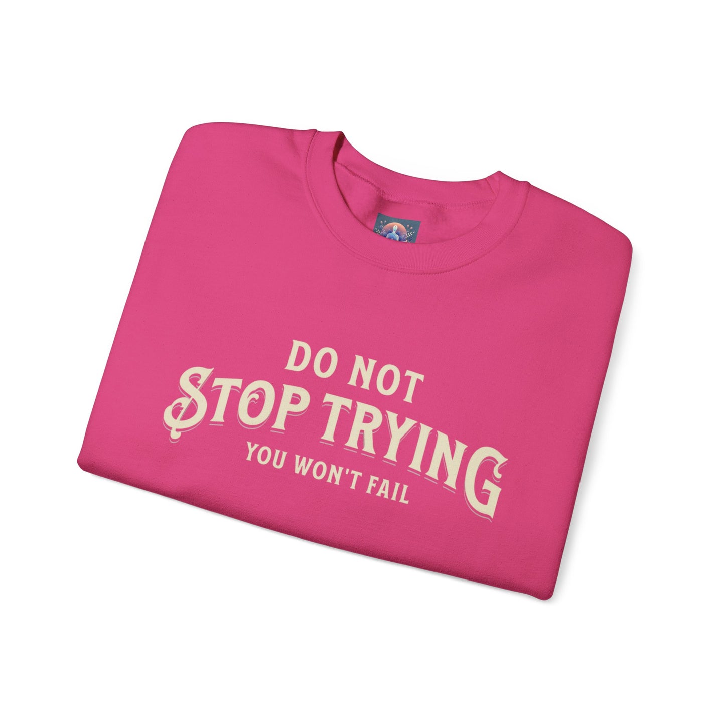 Do Not Stop Trying β Motivational Unisex Crewneck Sweatshirt
