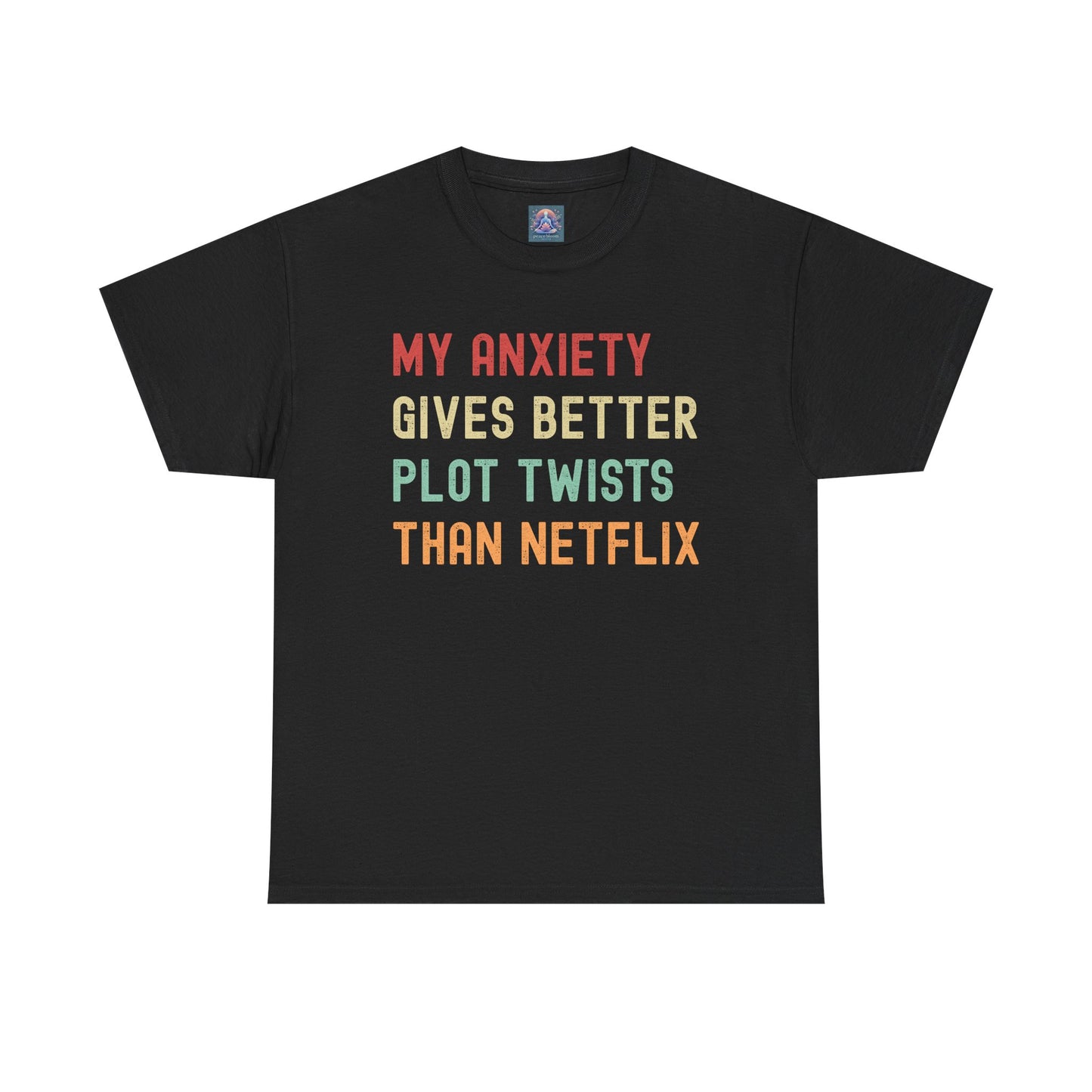 Funny Anxiety Tee - ‘My Anxiety Gives Better Plot Twists Than Netflix’ Unisex Heavy Cotton Shirt