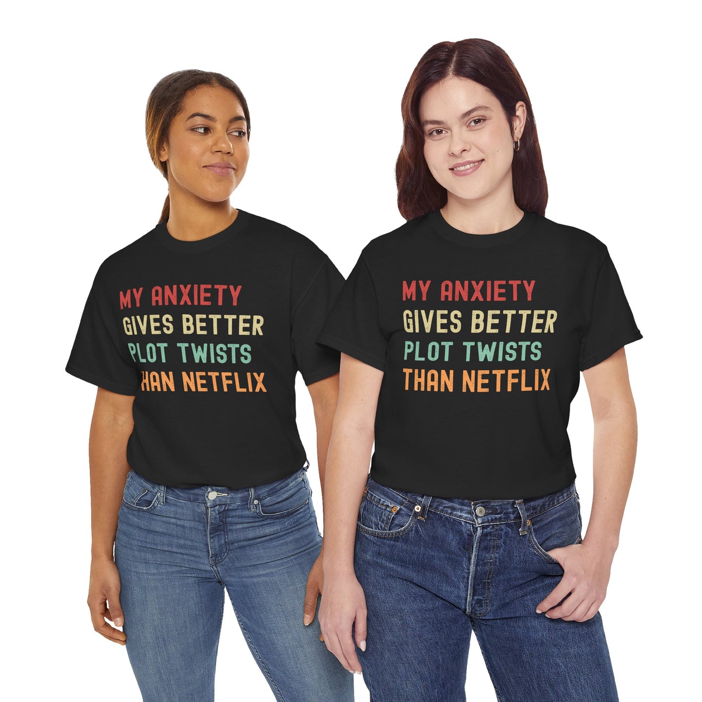 Funny Anxiety Tee - ‘My Anxiety Gives Better Plot Twists Than Netflix’ Unisex Heavy Cotton Shirt