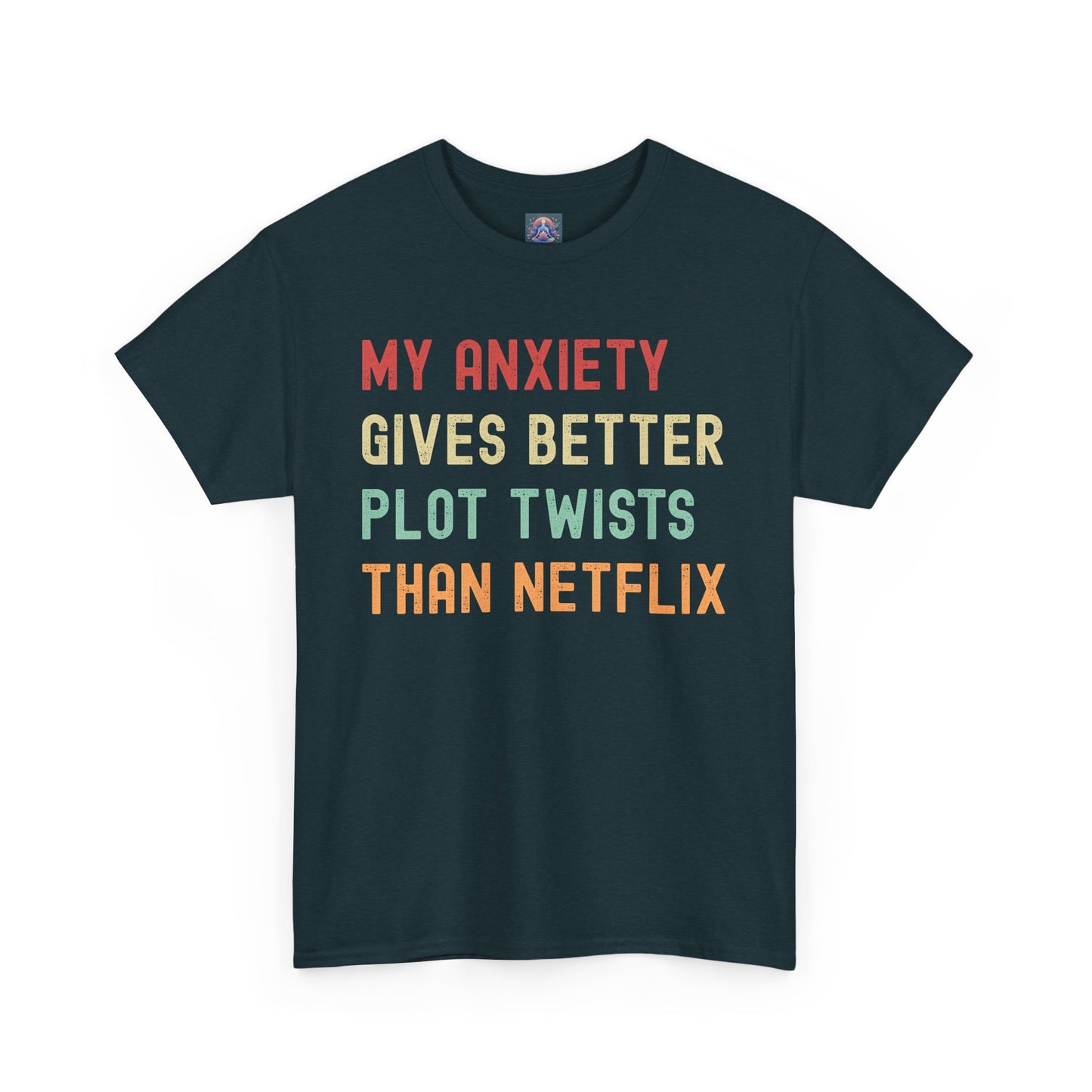 Funny Anxiety Tee - ‘My Anxiety Gives Better Plot Twists Than Netflix’ Unisex Heavy Cotton Shirt