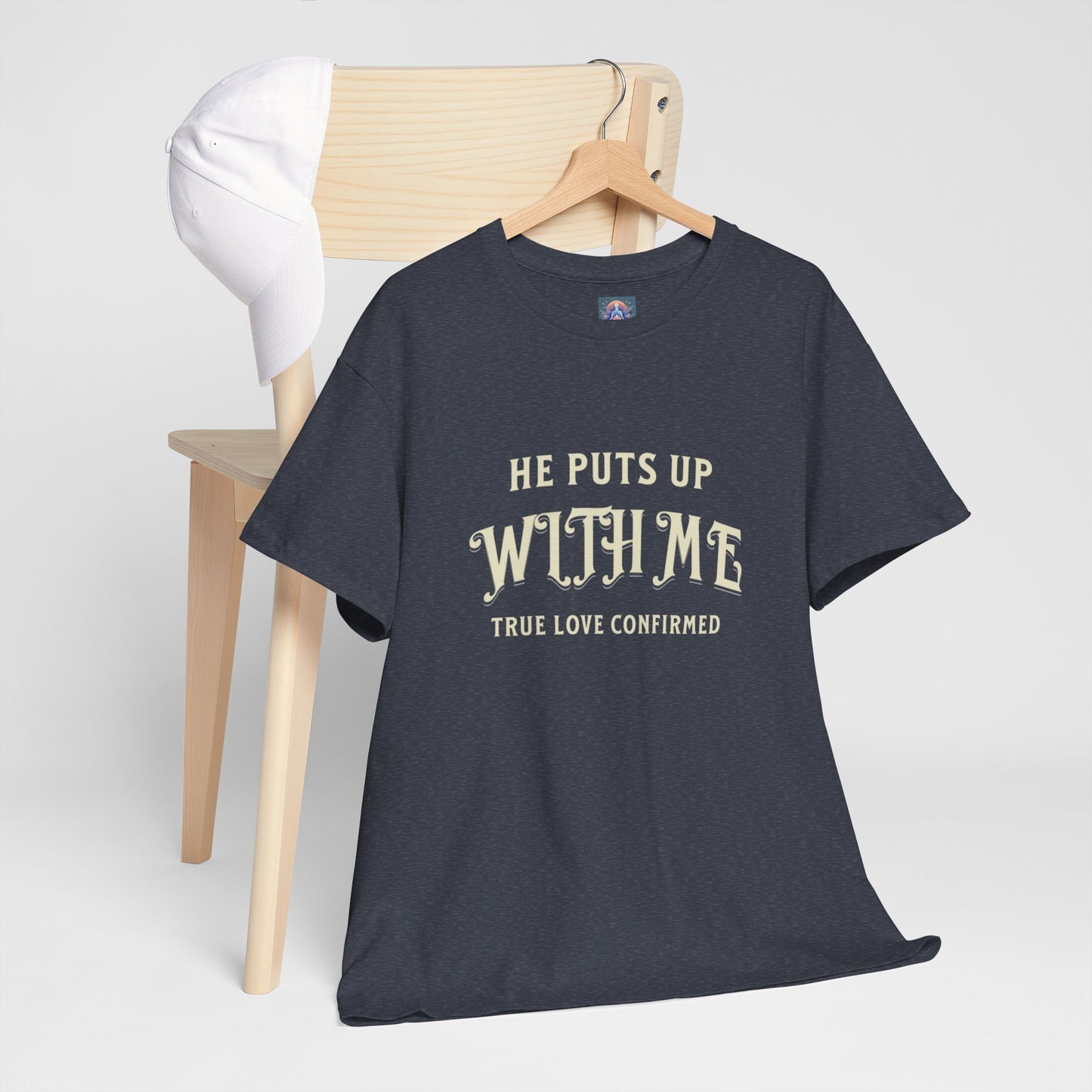 He Puts Up With Me Unisex Heavy Cotton Tee - True Love Confirmed Shirt