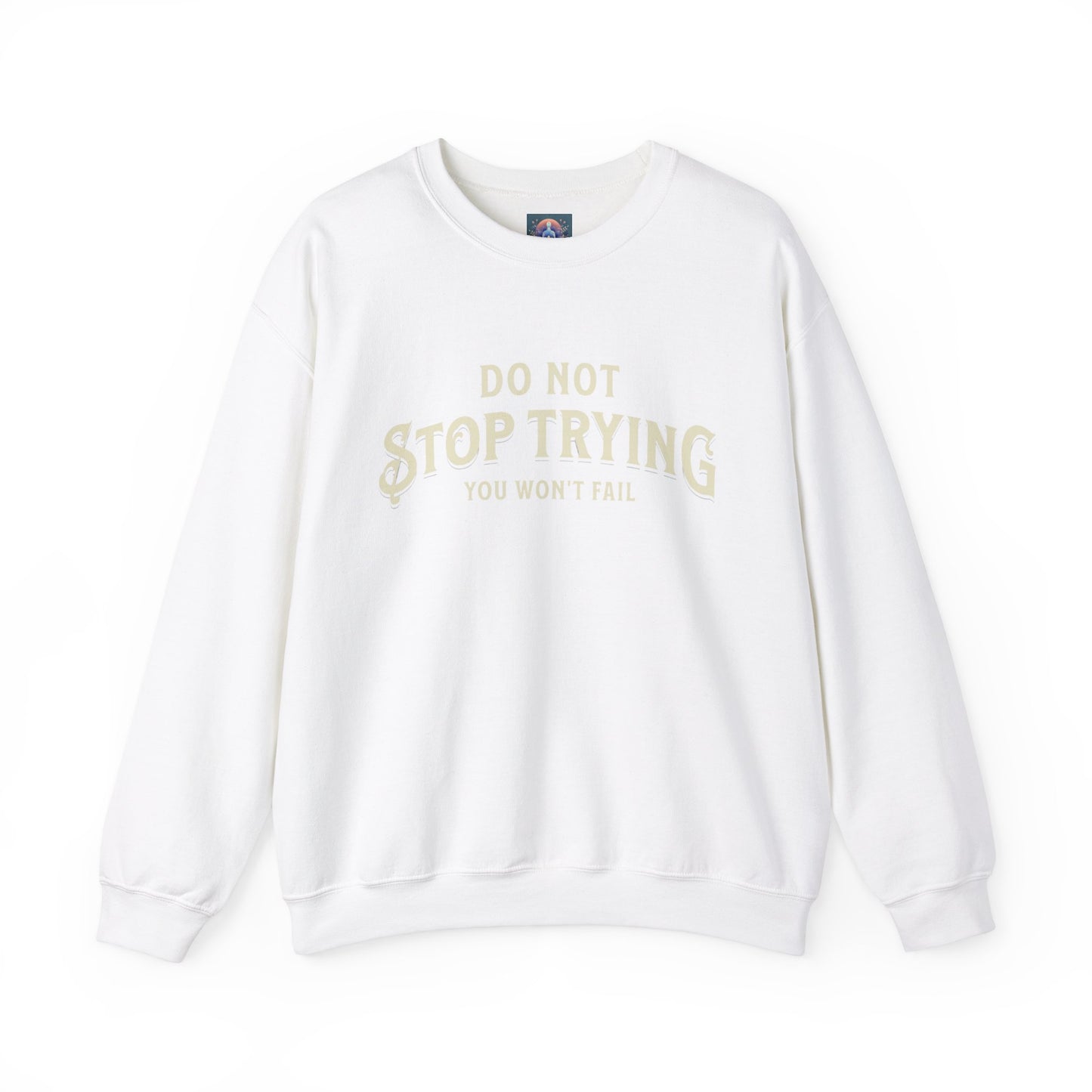 Do Not Stop Trying β Motivational Unisex Crewneck Sweatshirt