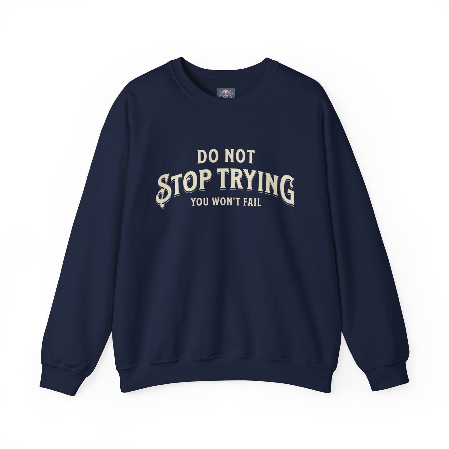Do Not Stop Trying β Motivational Unisex Crewneck Sweatshirt
