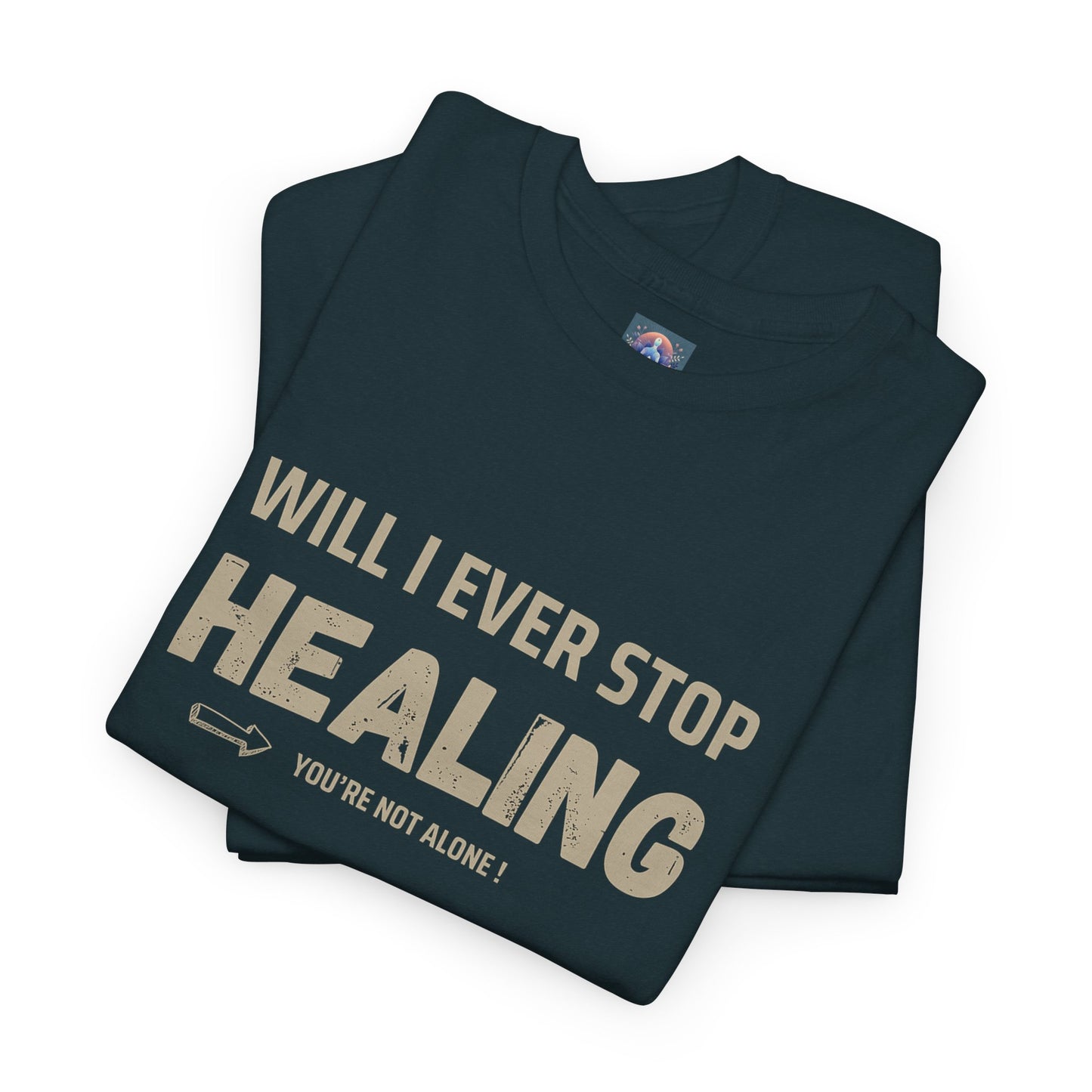 Motivational Healing Tee - Unisex Heavy Cotton Shirt
