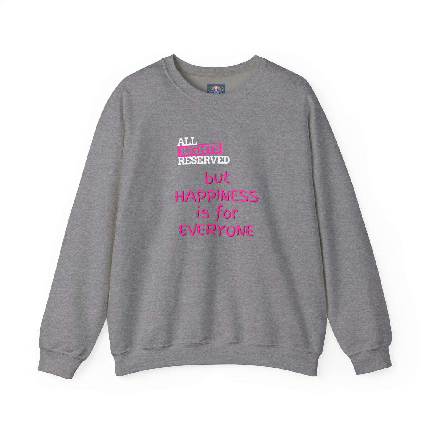 All Rights Reserved Sweatshirt β But Happiness is for Everyone!