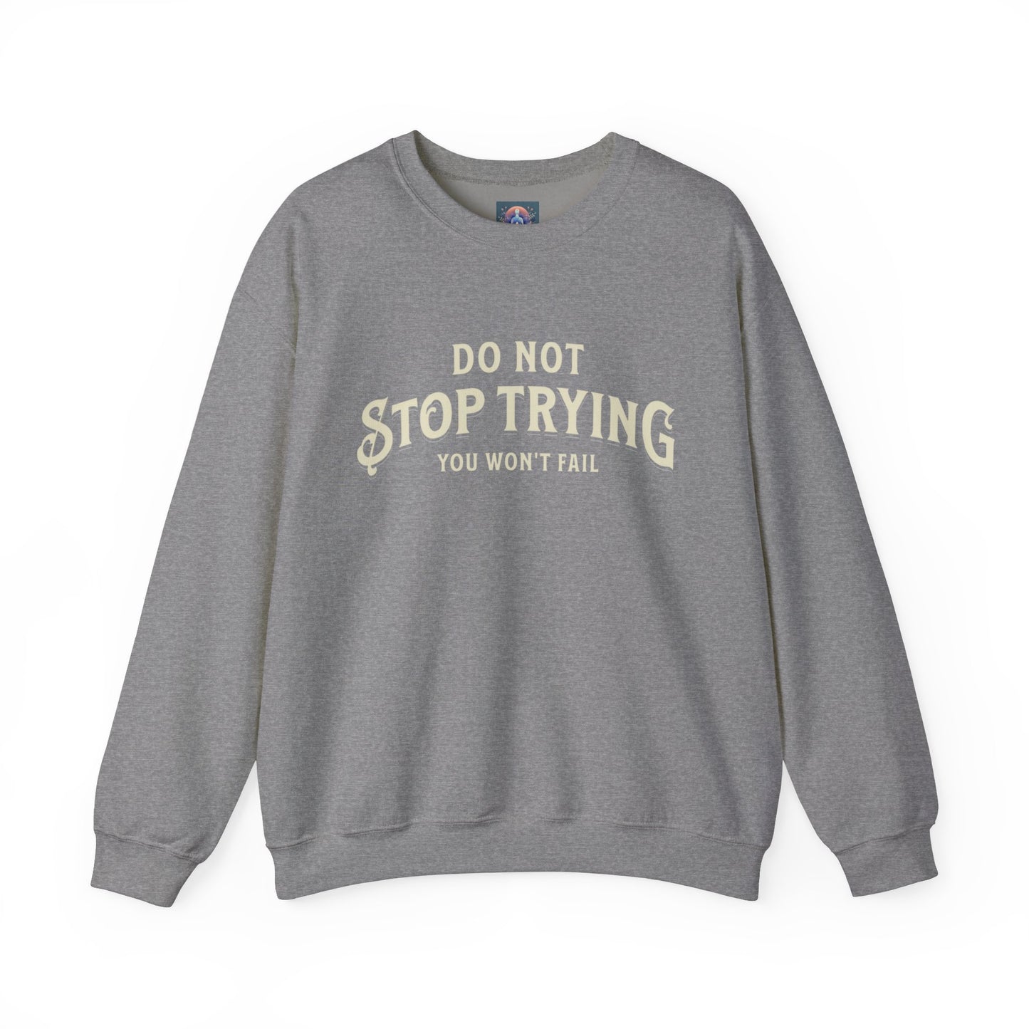 Do Not Stop Trying β Motivational Unisex Crewneck Sweatshirt
