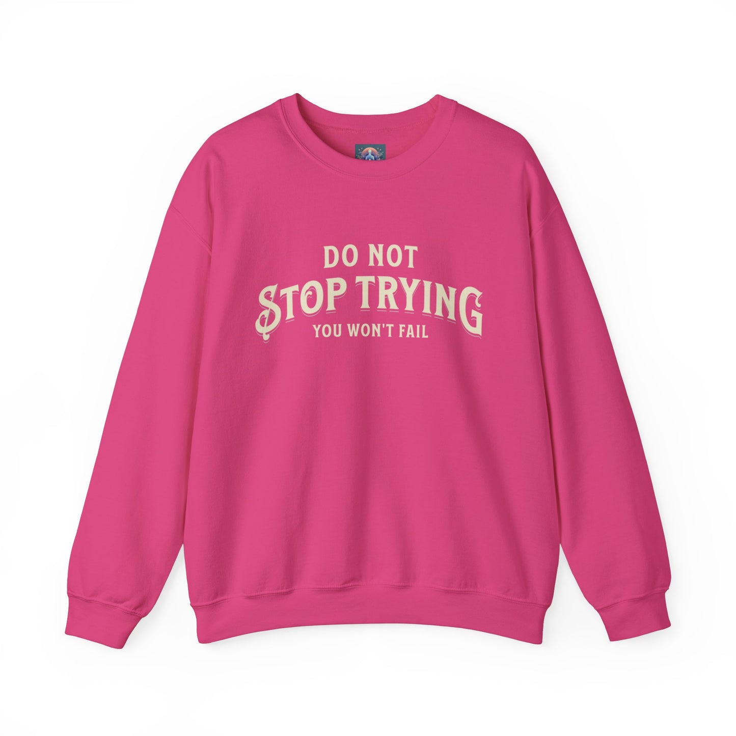 Do Not Stop Trying β Motivational Unisex Crewneck Sweatshirt