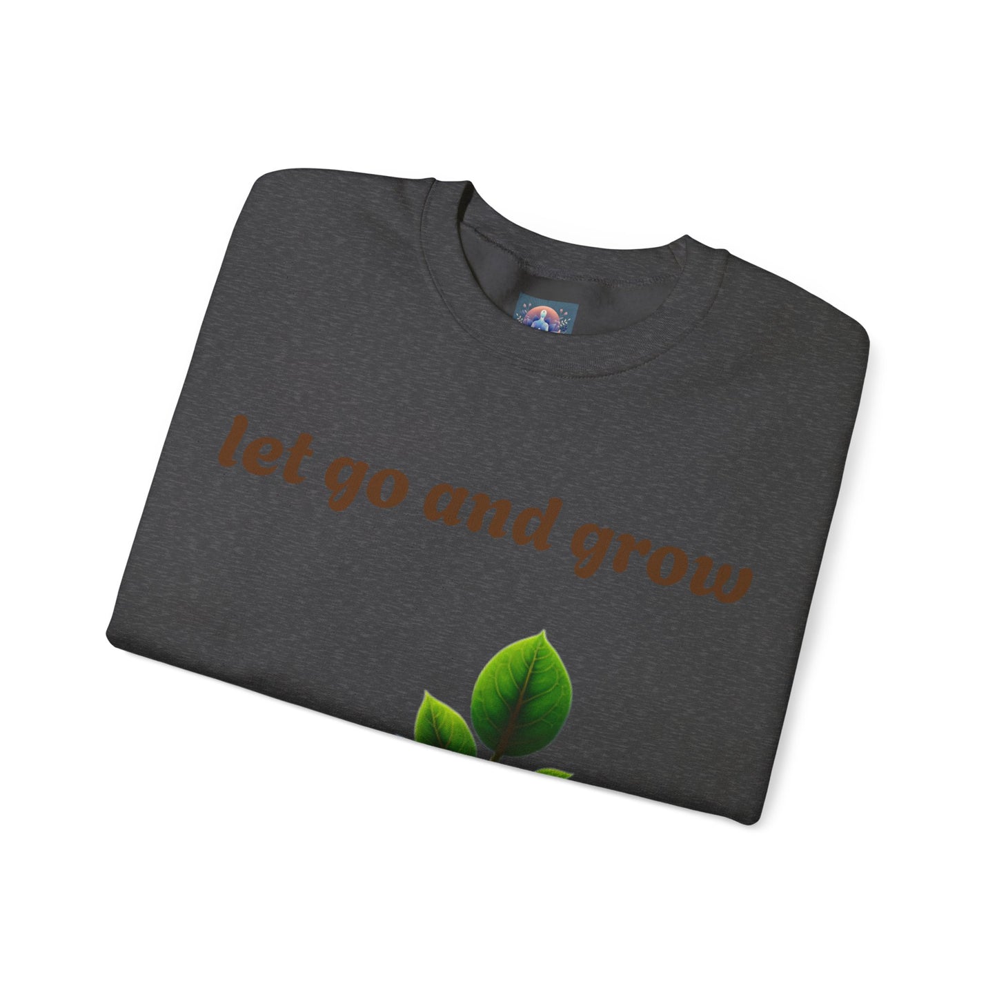 Growth Mindset Crewneck Sweatshirt - Let Go and Grow