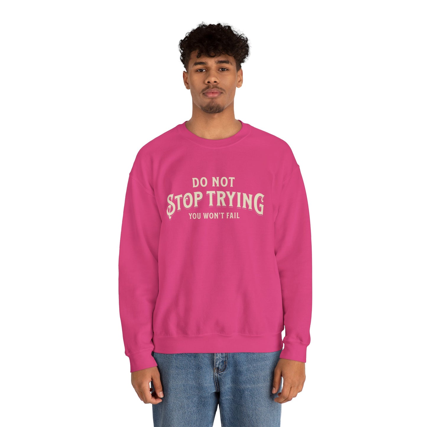 Do Not Stop Trying β Motivational Unisex Crewneck Sweatshirt