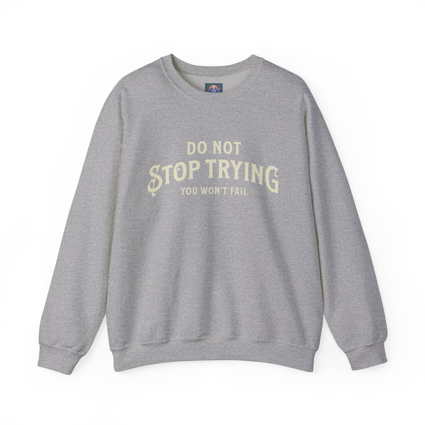 Do Not Stop Trying β Motivational Unisex Crewneck Sweatshirt
