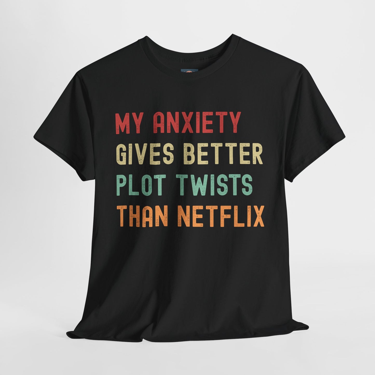 Funny Anxiety Tee - ‘My Anxiety Gives Better Plot Twists Than Netflix’ Unisex Heavy Cotton Shirt