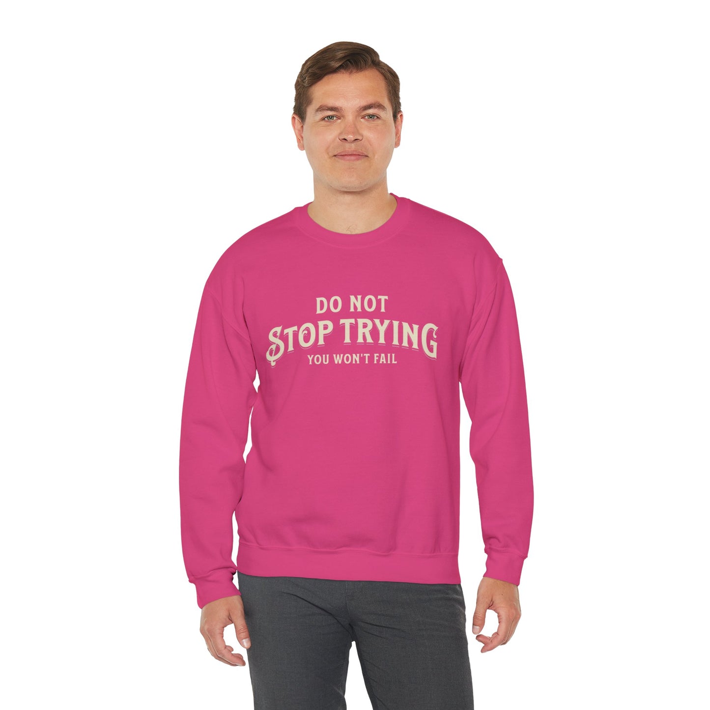 Do Not Stop Trying β Motivational Unisex Crewneck Sweatshirt