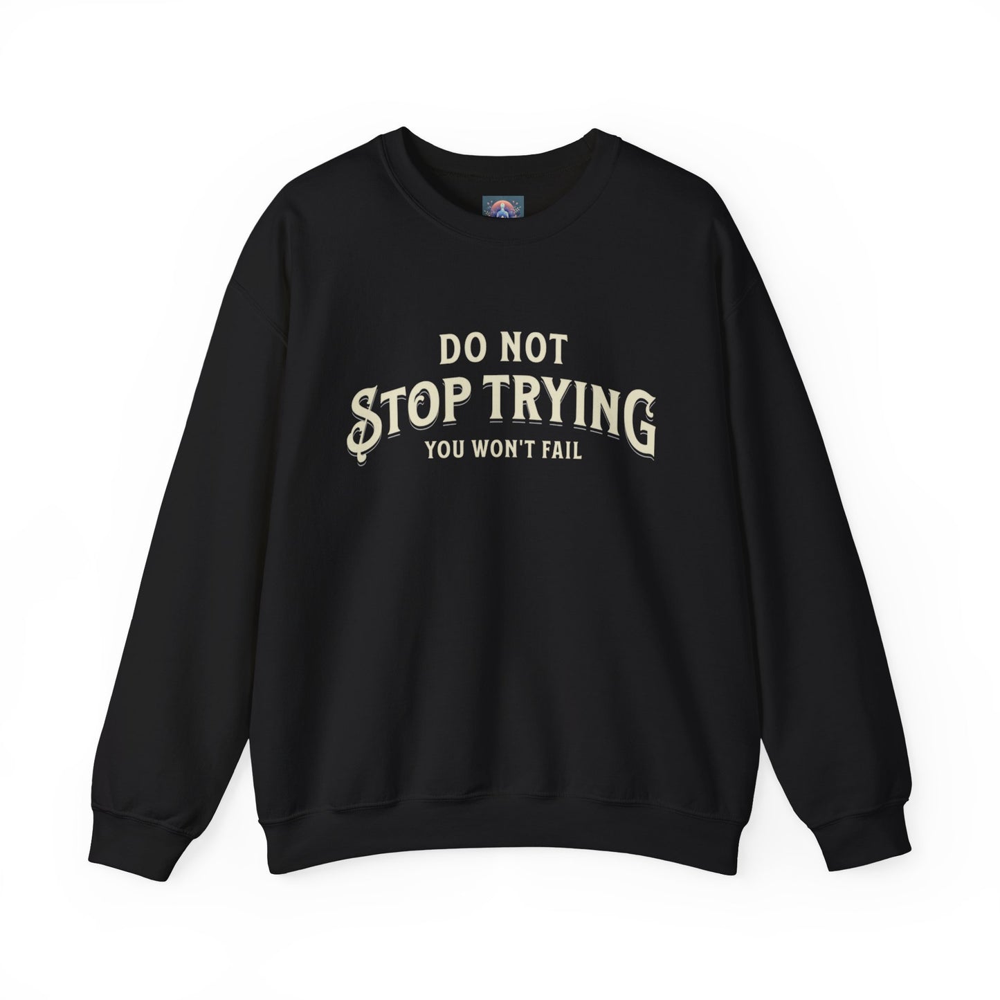 Do Not Stop Trying β Motivational Unisex Crewneck Sweatshirt