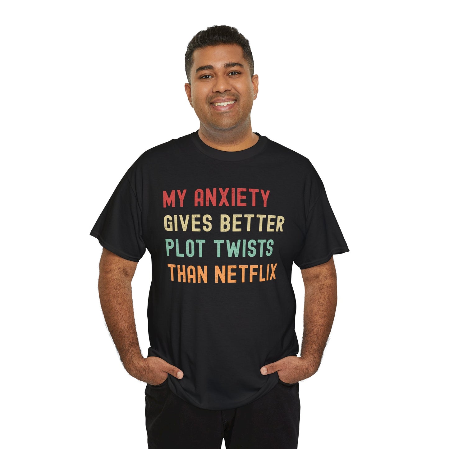 Funny Anxiety Tee - ‘My Anxiety Gives Better Plot Twists Than Netflix’ Unisex Heavy Cotton Shirt