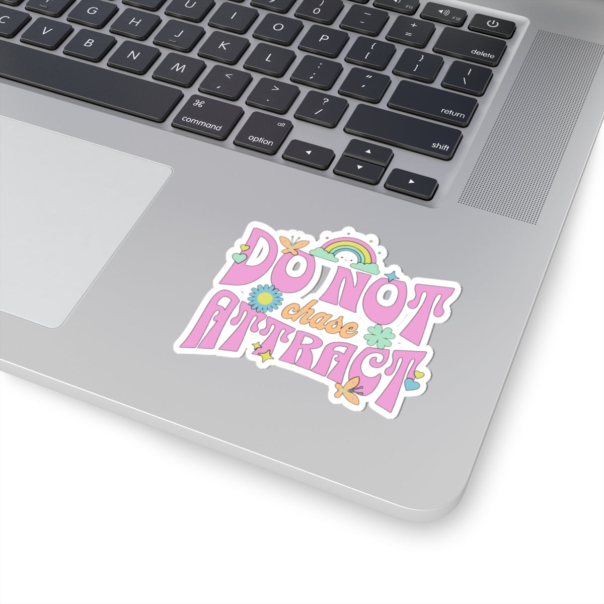 Do Not Chase, Attract - Motivational Kiss-Cut Sticker