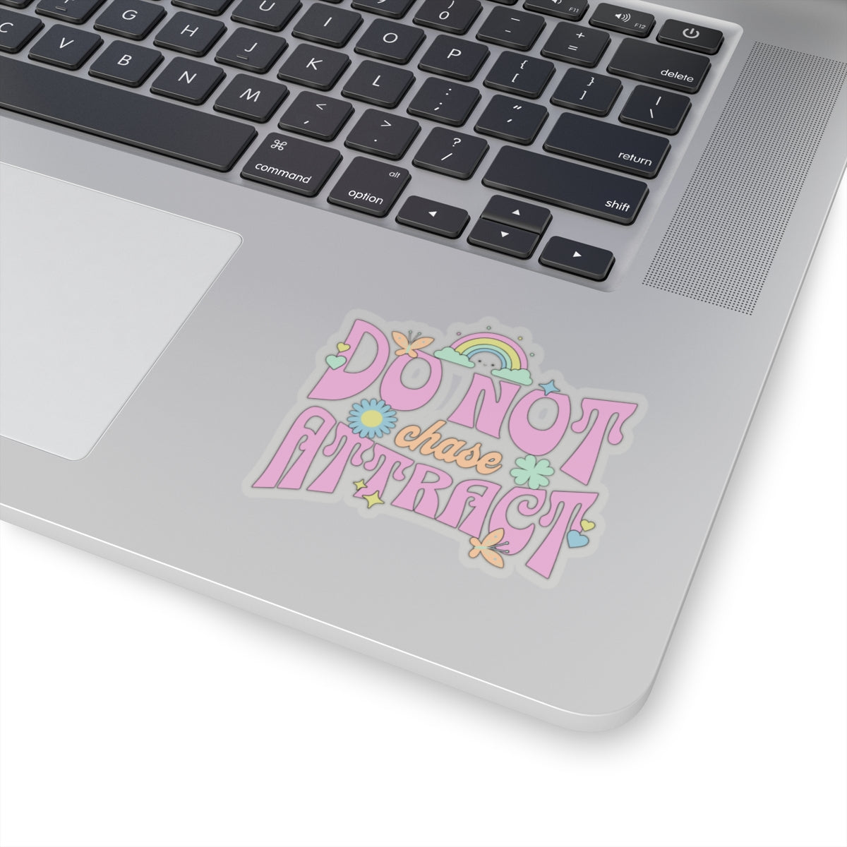 Do Not Chase, Attract - Motivational Kiss-Cut Sticker