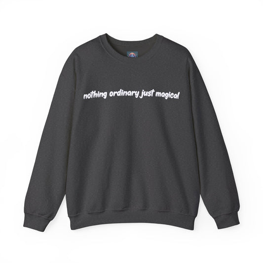 Nothing Ordinary, Just Magical" Crewneck Sweatshirt ✨
