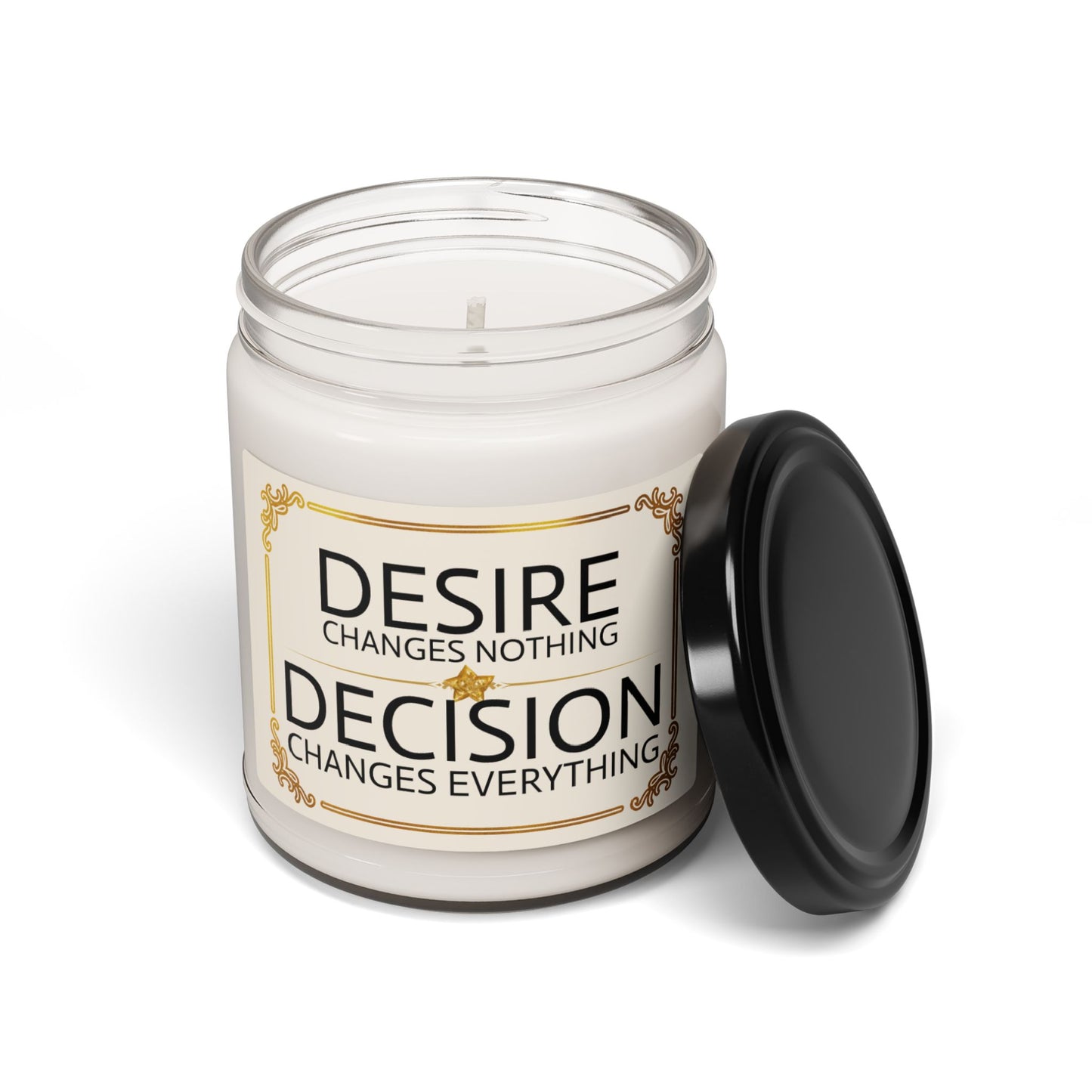 Desire Changes Nothing, Decision Changes Everything – Inspirational Soy Candle
