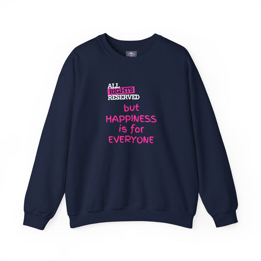All Rights Reserved Sweatshirt – But Happiness is for Everyone!