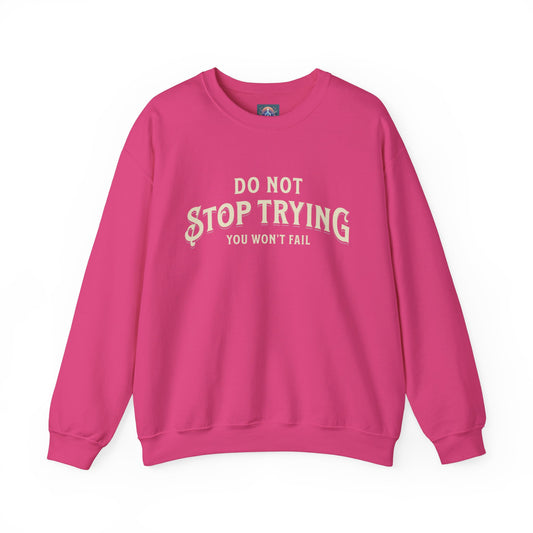 Do Not Stop Trying – Motivational Unisex Crewneck Sweatshirt