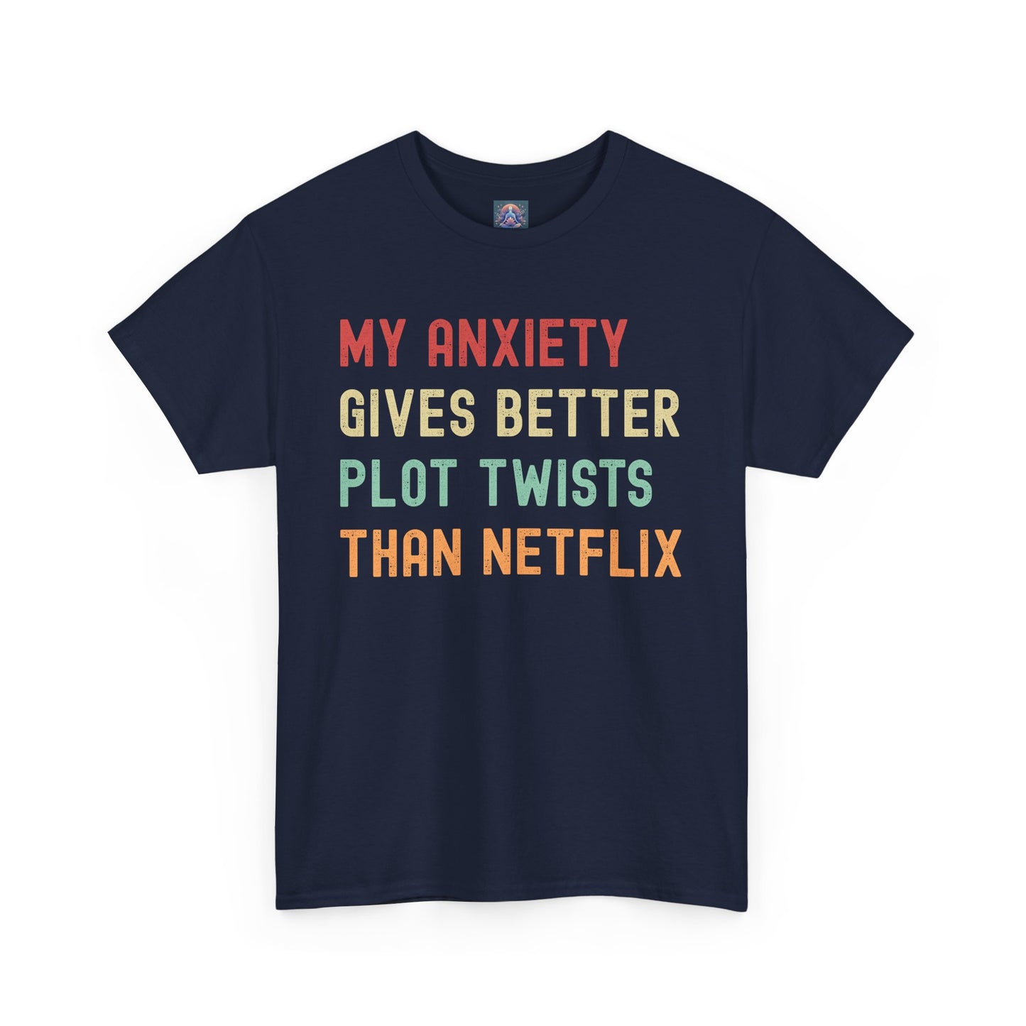 Funny Anxiety Tee - ‘My Anxiety Gives Better Plot Twists Than Netflix’ Unisex Heavy Cotton Shirt