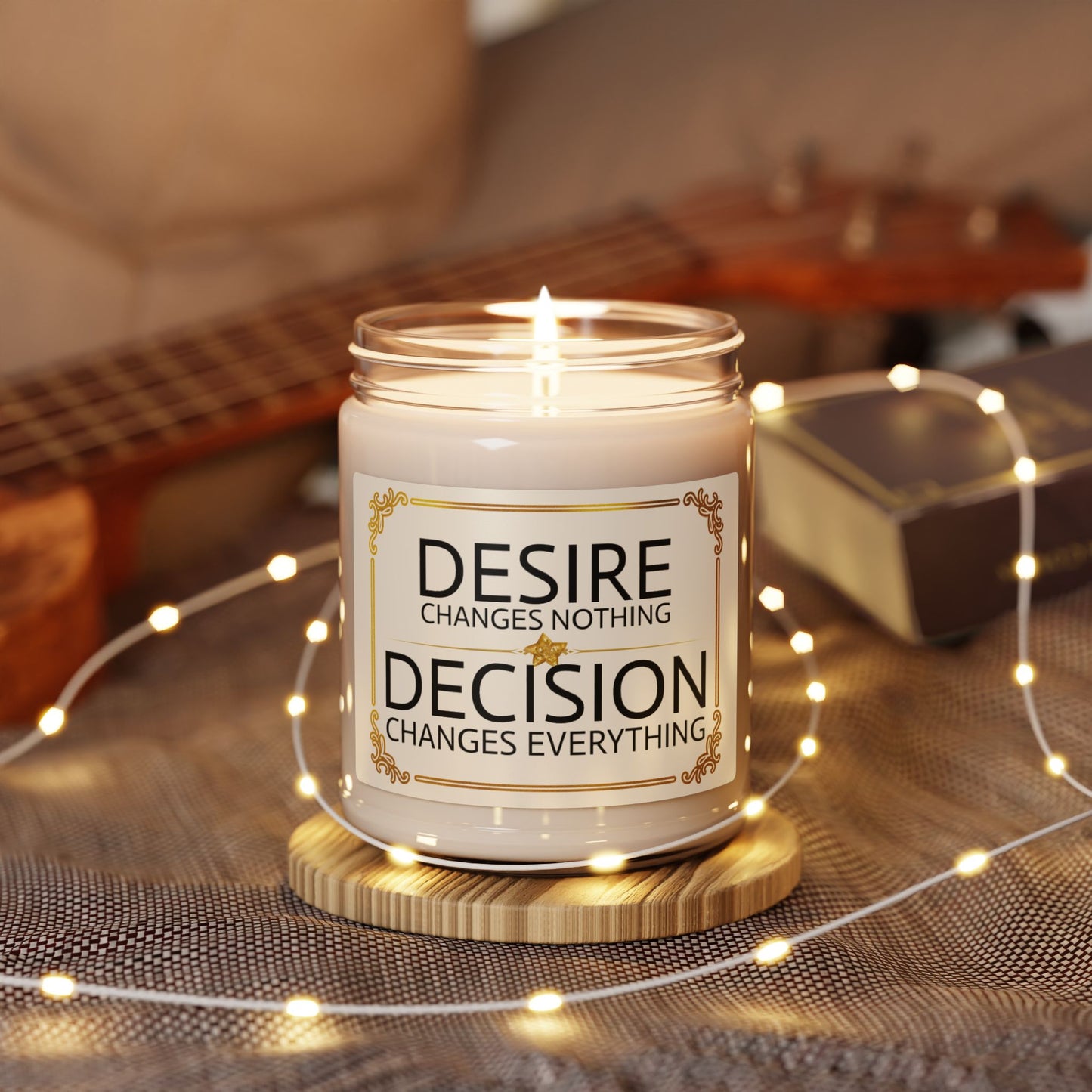 Desire Changes Nothing, Decision Changes Everything – Inspirational Soy Candle