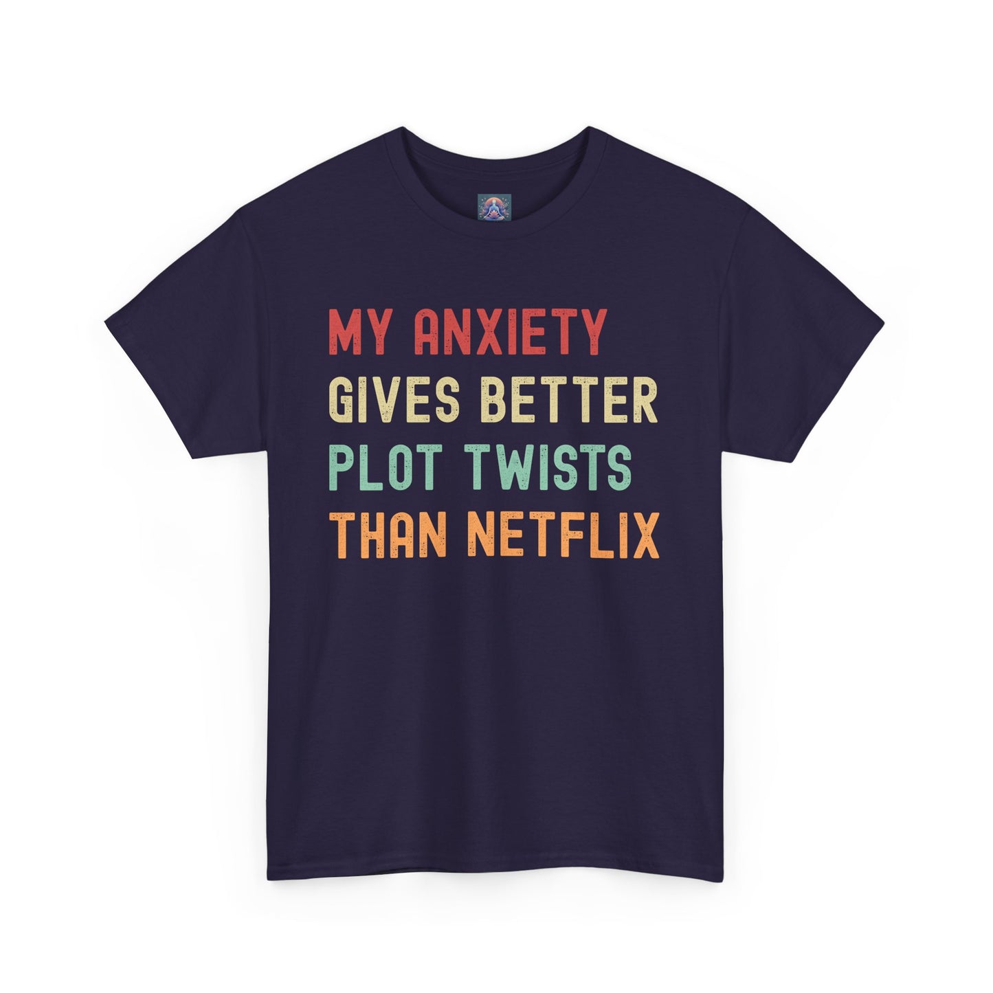 Funny Anxiety Tee - ‘My Anxiety Gives Better Plot Twists Than Netflix’ Unisex Heavy Cotton Shirt