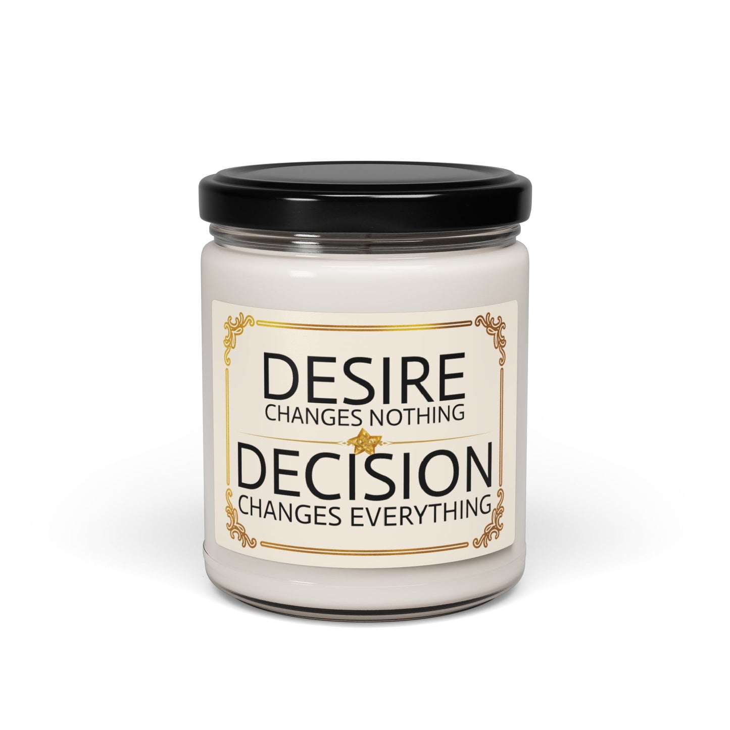 Desire Changes Nothing, Decision Changes Everything – Inspirational Soy Candle